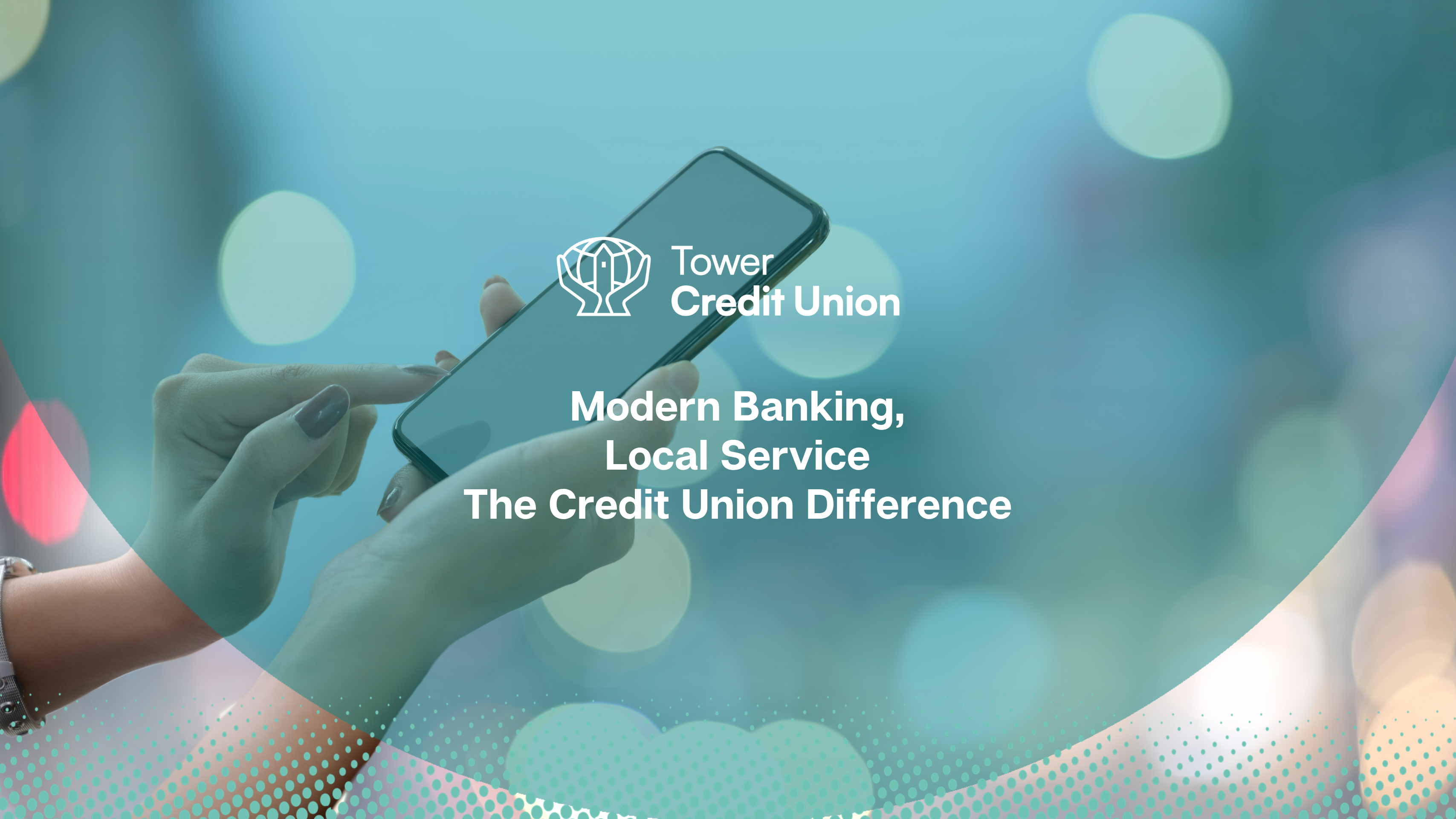 Modern Banking, Local Service: The Credit Union Difference