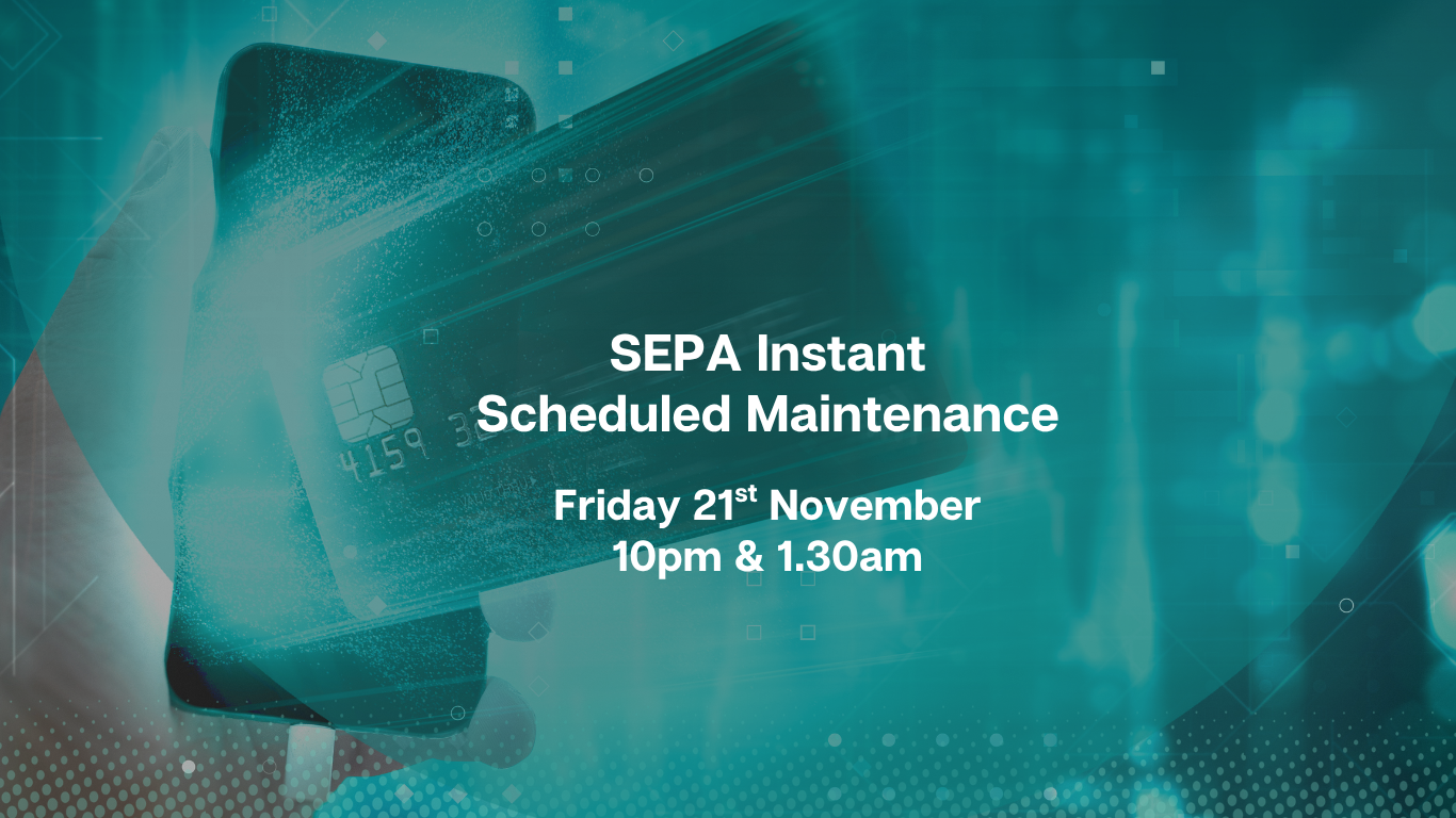 SEPA Instant - Scheduled Maintenance Friday 21st November