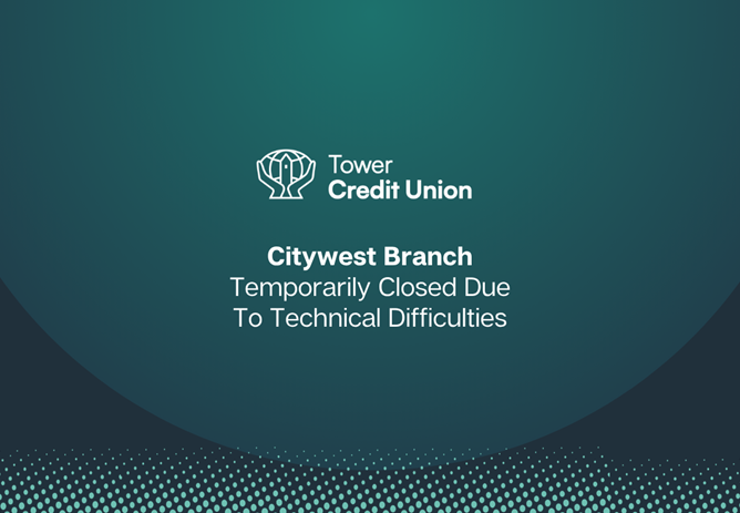 Citywest Branch Temporarily Closed