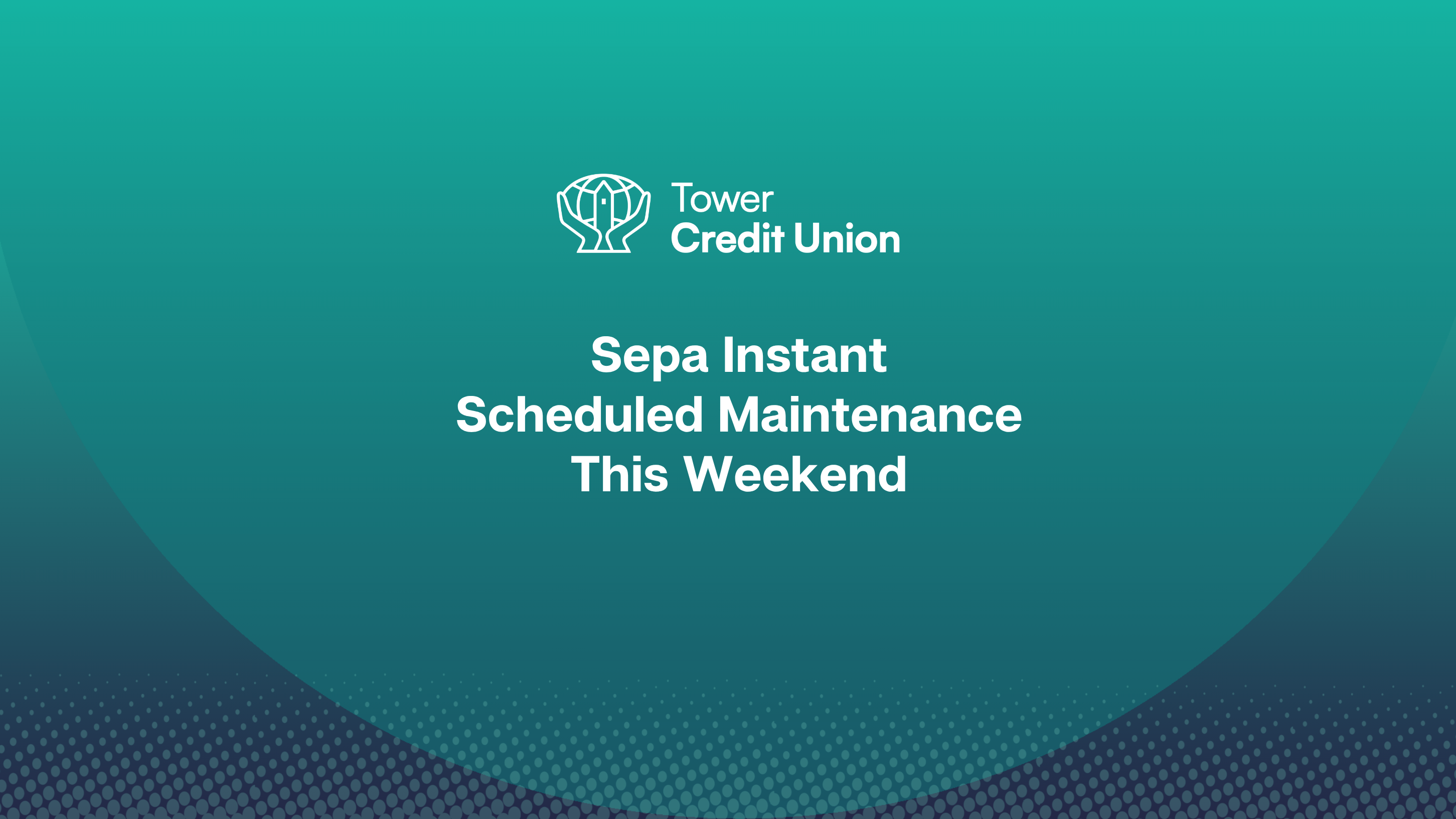 Important Member Update - SEPA Instant Scheduled Maintenance This Weekend