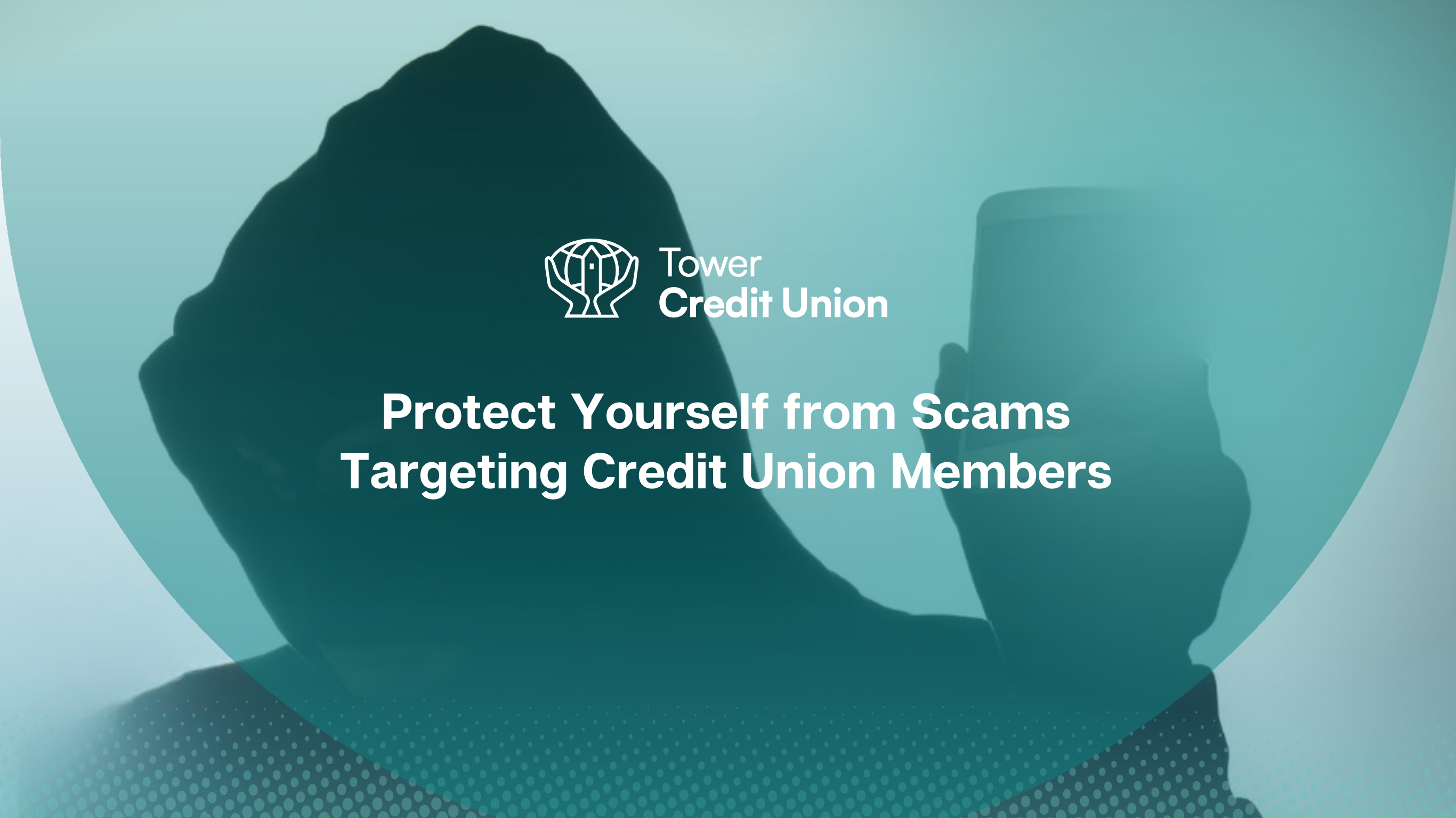 Stay Alert: Protect Yourself from Scams Targeting Credit Union Members